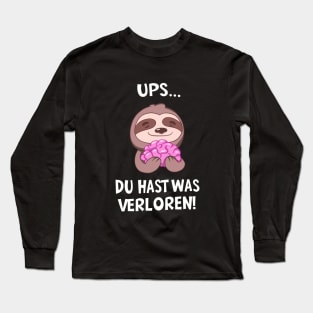 Du Hast Was Verloren! Faultier Spruch Sarkasmus Long Sleeve T-Shirt